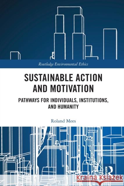 Sustainable Action and Motivation: Pathways for Individuals, Institutions, and Humanity Mees, Roland 9781032239897 Routledge - książka