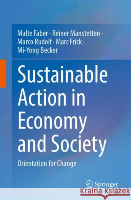 Sustainable Action in Economy and Society: Orientation for Change Malte Faber Reiner Manstetten Marco Rudolf 9783662691212 Springer - książka