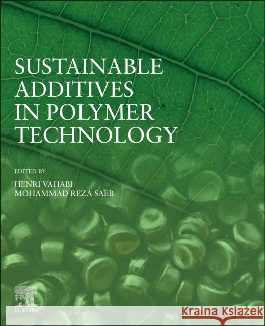 Sustainable Additives in Polymer Technology Henri Vahabi Mohammad Reza Saeb 9780443238062 Elsevier - książka