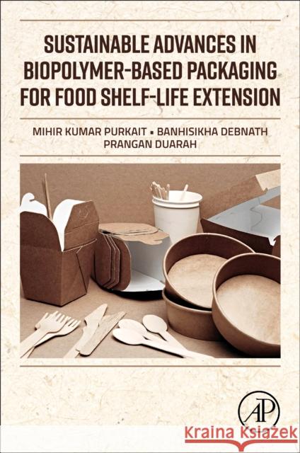 Sustainable Advances in Biopolymer-Based Packaging for Food Shelf-Life Extension Prangan, BS (Centre for the Environment, Indian Institute of Technology Guwahati (IITG), India) Duarah 9780443331206 Academic Press - książka