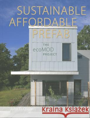 Sustainable, Affordable, Prefab: The ecoMOD Project Quale, John D. 9780813931524 University of Virginia Press - książka
