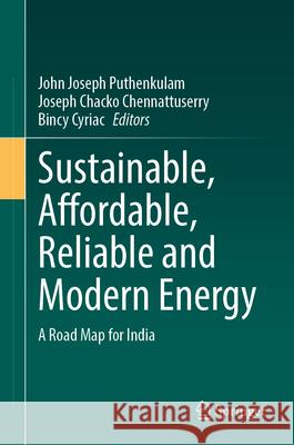 Sustainable, Affordable, Reliable and Modern Energy: A Road Map for India John Joseph Puthenkulam Joseph Chacko Chennattuserry Bincy Cyriac 9783032079510 Springer - książka