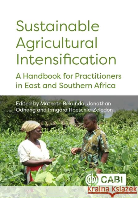 Sustainable Agricultural Intensification: A Handbook for Practitioners in East and Southern Africa Mateete Bekunda Jonathan Odhong Irmgard Hoeschle-Zeledon 9781800621602 Cabi - książka