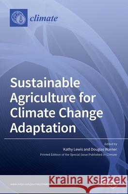 Sustainable Agriculture for Climate Change Adaptation Kathy Lewis Warner 9783039363827 Mdpi AG - książka