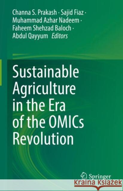 Sustainable Agriculture in the Era of the OMICs Revolution Channa S. Prakash Sajid Fiaz Muhammad Azhar Nadeem 9783031155673 Springer - książka