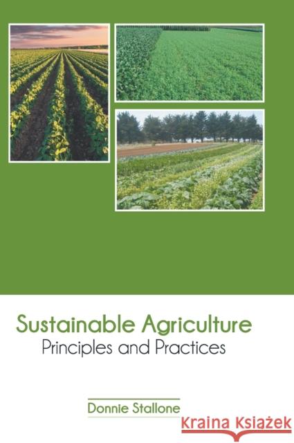 Sustainable Agriculture: Principles and Practices Donnie Stallone 9781639875108 Murphy & Moore Publishing - książka