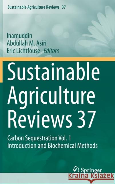 Sustainable Agriculture Reviews 37: Carbon Sequestration Vol. 1 Introduction and Biochemical Methods Inamuddin 9783030292973 Springer - książka