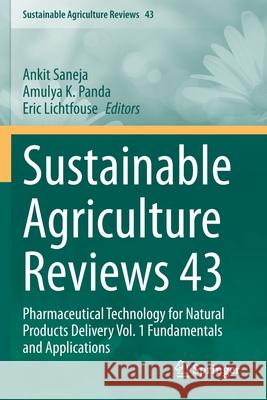 Sustainable Agriculture Reviews 43: Pharmaceutical Technology for Natural Products Delivery Vol. 1 Fundamentals and Applications Ankit Saneja Amulya K. Panda Eric Lichtfouse 9783030418403 Springer - książka