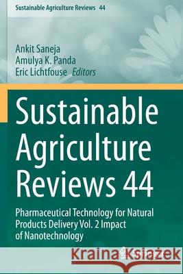 Sustainable Agriculture Reviews 44: Pharmaceutical Technology for Natural Products Delivery Vol. 2 Impact of Nanotechnology Ankit Saneja Amulya K. Panda Eric Lichtfouse 9783030418441 Springer - książka