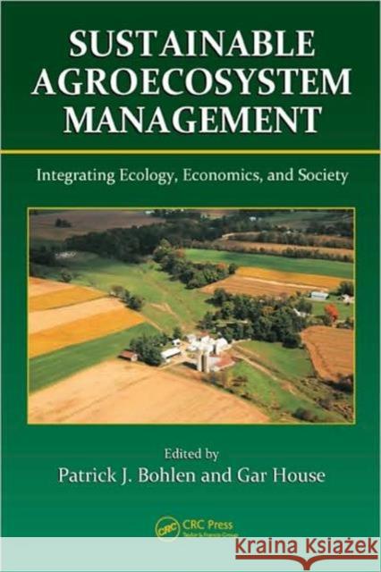 Sustainable Agroecosystem Management: Integrating Ecology, Economics, and Society Bohlen, Patrick J. 9781420052145 CRC - książka