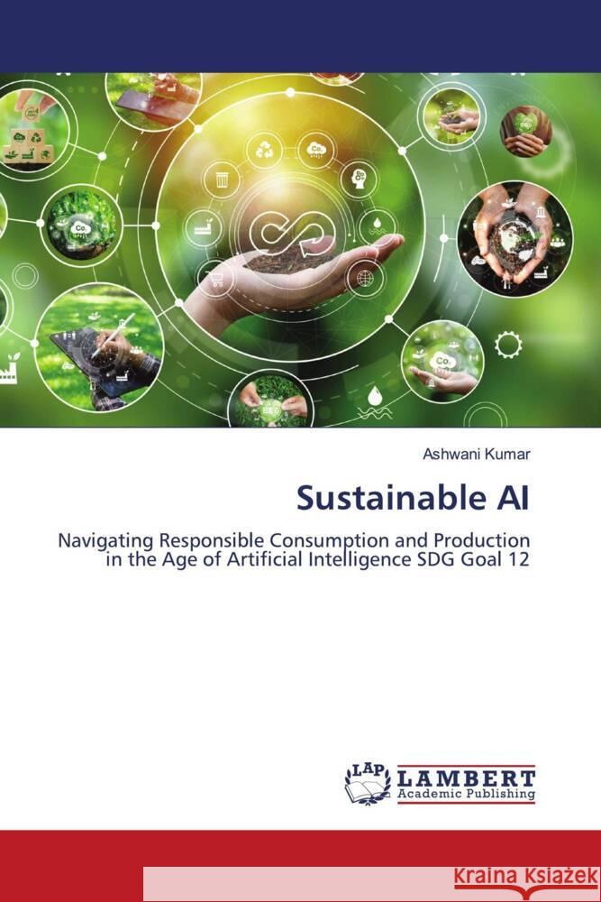 Sustainable AI Ashwani Kumar 9786207467099 LAP Lambert Academic Publishing - książka