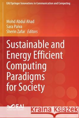 Sustainable and Energy Efficient Computing Paradigms for Society Mohd Abdul Ahad Sara Paiva Sherin Zafar 9783030510725 Springer - książka