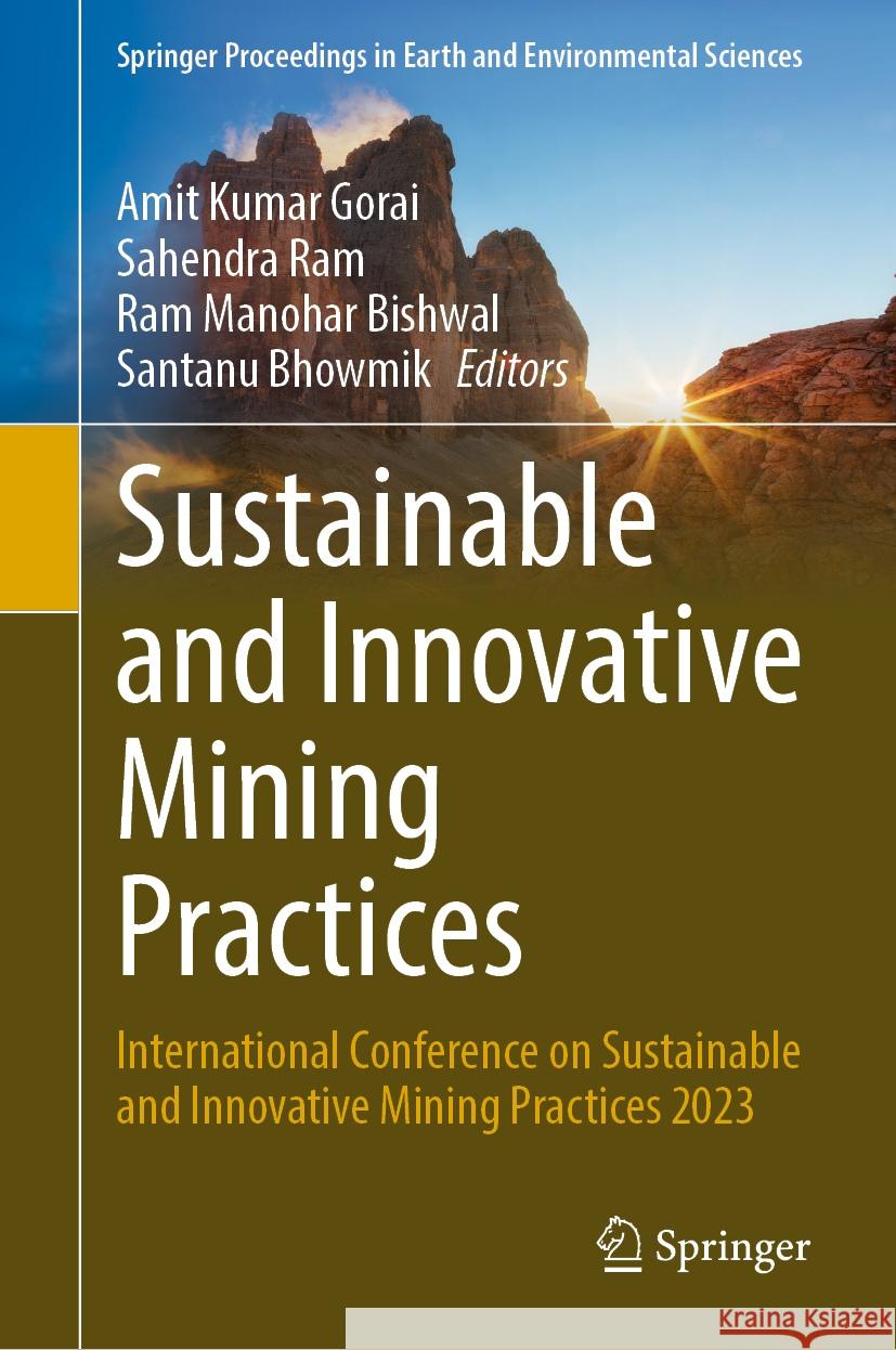 Sustainable and Innovative Mining Practices: International Conference on Sustainable and Innovative Mining Practices 2023 Amit Kumar Gorai Sahendra Ram Ram Manohar Bishwal 9783031766138 Springer - książka