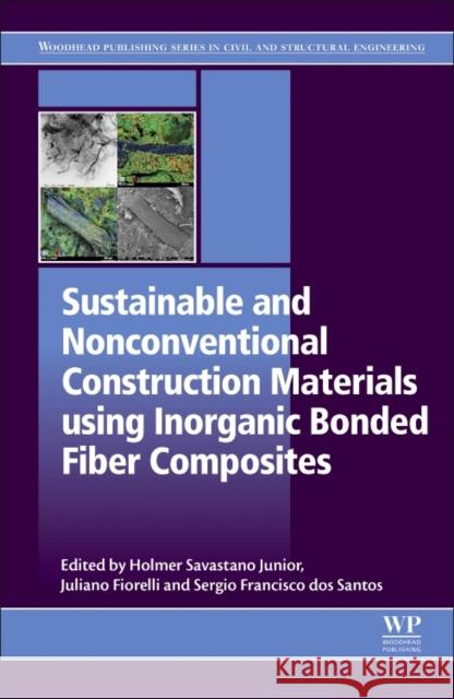 Sustainable and Nonconventional Construction Materials Using Inorganic Bonded Fiber Composites Holmer Savastan Juliano Fiorelli Sergio Francisco Do 9780081020012 Woodhead Publishing - książka