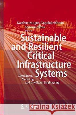 Sustainable and Resilient Critical Infrastructure Systems: Simulation, Modeling, and Intelligent Engineering Gopalakrishnan, Kasthurirangan 9783642114045 Springer - książka