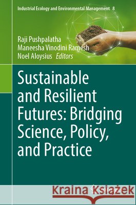 Sustainable and Resilient Futures: Bridging Science, Policy, and Practice Raji Pushpalatha Maneesha Vinodini Ramesh Noel Aloysius 9783032314260 Springer - książka
