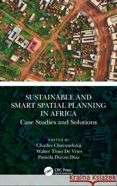 Sustainable and Smart Spatial Planning in Africa: Case Studies and Solutions Charles Chavunduka Walter d Pamela Dura 9781032118420 CRC Press - książka