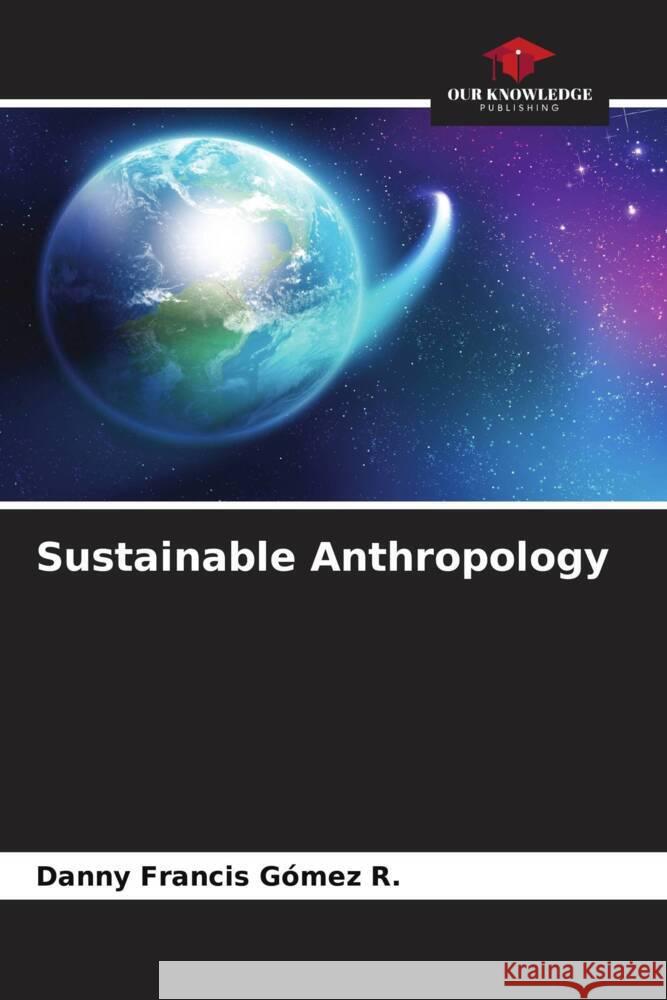 Sustainable Anthropology Danny Francis G?me 9786207335251 Our Knowledge Publishing - książka