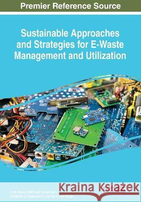 Sustainable Approaches and Strategies for E-Waste Management and Utilization A. M. Rawani Mithilesh Kumar Sahu Siddharth S. Chakarabarti 9781668475744 Engineering Science Reference - książka