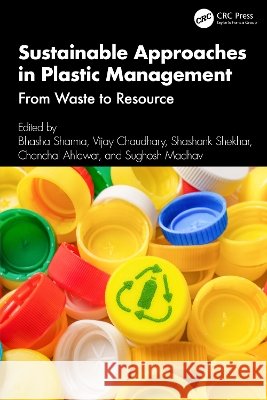 Sustainable Approaches in Plastic Management: From Waste to Resource Bhasha Sharma Vijay Chaudhary Shashank Shekhar 9781041243618 CRC Press - książka