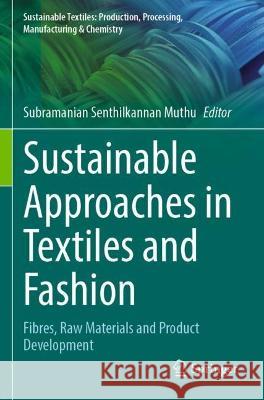 Sustainable Approaches in Textiles and Fashion  9789811908804 Springer Nature Singapore - książka