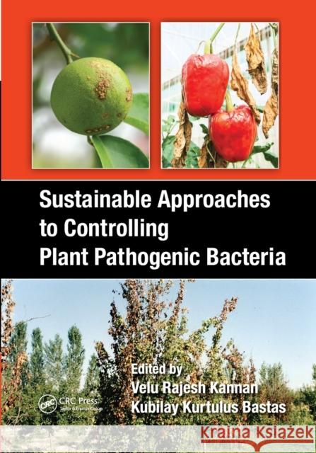 Sustainable Approaches to Controlling Plant Pathogenic Bacteria V. Rajesh Kannan Kubilay Kurtulus Bastas 9780367377441 CRC Press - książka