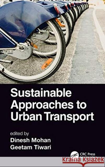 Sustainable Approaches to Urban Transport Dinesh Mohan Geetam Tiwari 9781138544239 CRC Press - książka