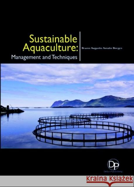 Sustainable Aquaculture: Management and Techniques Bruno Augusto Amato Borges 9781680958560 Eurospan (JL) - książka