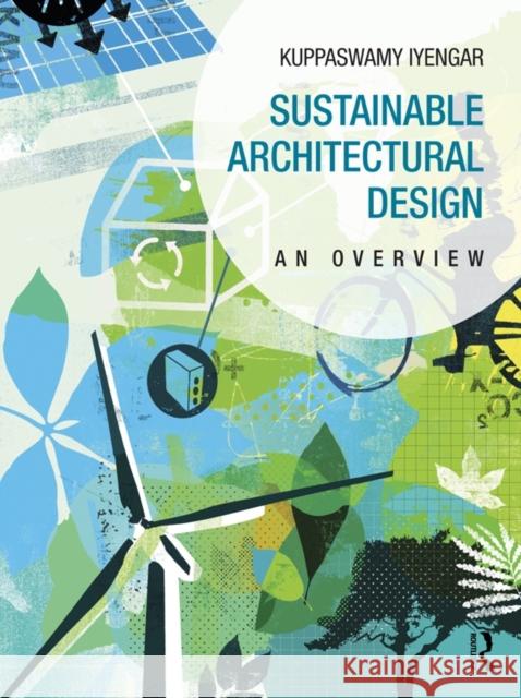 Sustainable Architectural Design: An Overview Kuppaswamy Iyengar   9780415702348 Routledge - książka