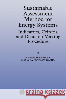 Sustainable Assessment Method for Energy Systems: Indicators, Criteria and Decision Making Procedure Afgan, N. 9780792378761 Kluwer Academic Publishers - książka