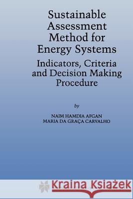 Sustainable Assessment Method for Energy Systems: Indicators, Criteria and Decision Making Procedure Afgan, N. 9781461370185 Springer - książka