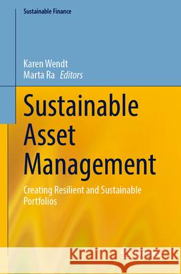 Sustainable Asset Management: Creating Resilient and Sustainable Portfolios Karen Wendt Marta Ra 9783032056580 Springer - książka