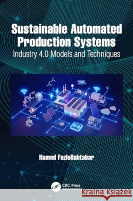 Sustainable Automated Production Systems: Industry 4.0 Models and Techniques Hamed Fazlollahtabar 9781032505763 CRC Press - książka