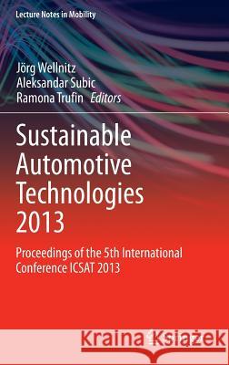 Sustainable Automotive Technologies 2013: Proceedings of the 5th International Conference Icsat 2013 Wellnitz, Jörg 9783319018836 Springer - książka