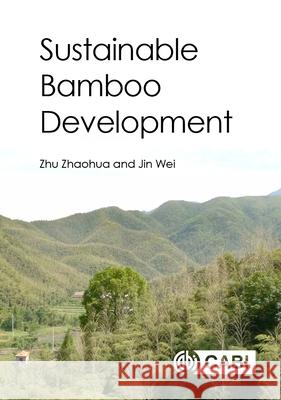 Sustainable Bamboo Development Zhaohua Zhu Wei Jin 9781786394019 Cabi - książka