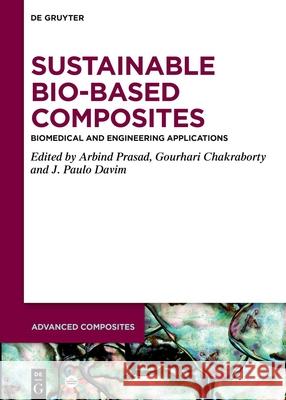 Sustainable Bio-Based Composites: Biomedical and Engineering Applications Arbind Prasad Gourhari Chakraborty J. Paulo Davim 9783111321370 de Gruyter - książka