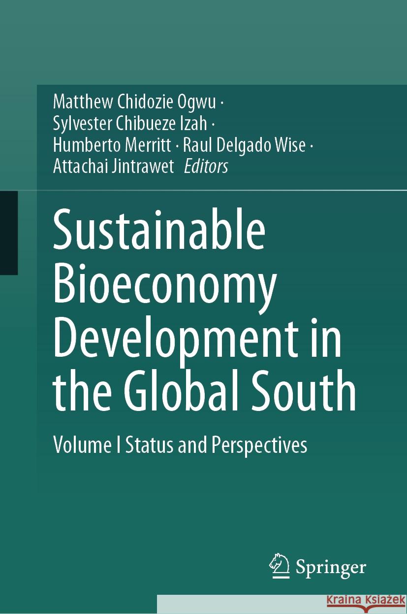 Sustainable Bioeconomy Development in the Global South: Volume I Status and Perspectives Matthew Chidozie Ogwu, Sylvester Chibueze Izah, Humberto Merritt 9789819606399 Springer Nature Switzerland AG - książka