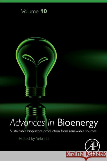 Sustainable Bioplastics Production from Renewable Sources: Volume 10 Yebo Li 9780443344411 Academic Press - książka