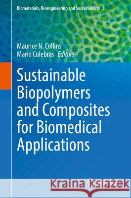 Sustainable Biopolymers and Composites for Biomedical Applications Maurice N. Collins Mario Culebras 9783031919718 Springer - książka