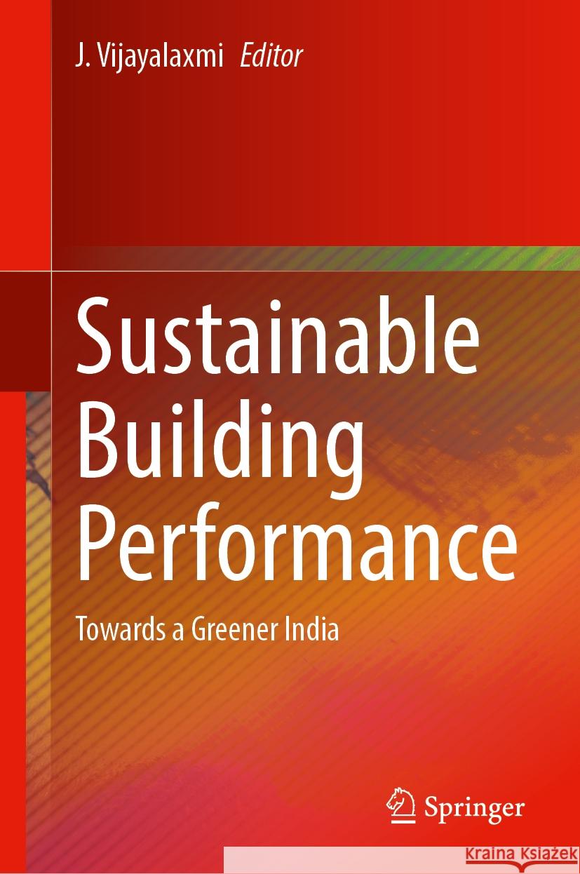 Sustainable Building Performance: Towards a Greener India J. Vijayalaxmi 9789819624270 Springer Nature Switzerland AG - książka