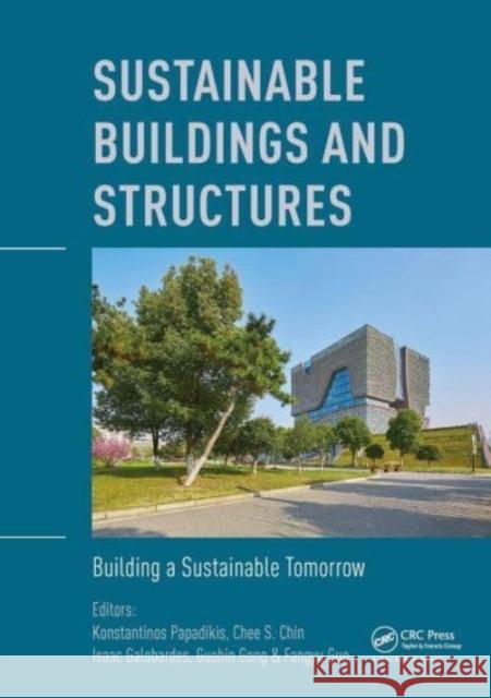 Sustainable Buildings and Structures: Building a Sustainable Tomorrow  9781032570938 CRC Press - książka