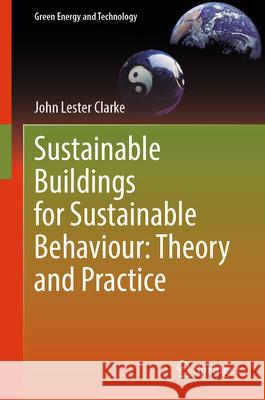 Sustainable Buildings for Sustainable Behaviour: Theory and Practice John Lester Clarke 9783031989049 Springer - książka