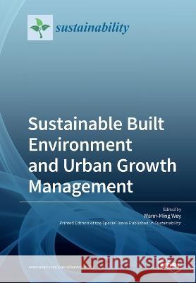 Sustainable Built Environment and Urban Growth Management Wann-Ming Wey 9783039281862 Mdpi AG - książka