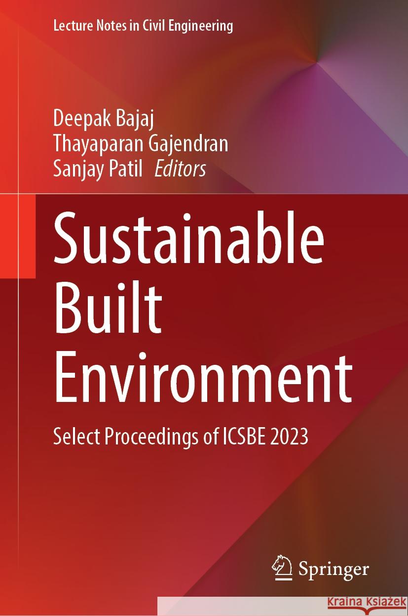 Sustainable Built Environment: Select Proceedings of Icsbe 2023 Deepak Bajaj Thayaparan Gajendran Sanjay Patil 9789819988419 Springer - książka