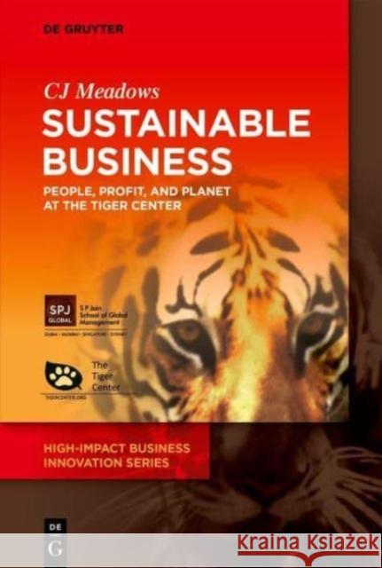 Sustainable Business: People, Profit, and Planet at The Tiger Center CJ Meadows 9783110782943 De Gruyter (JL) - książka