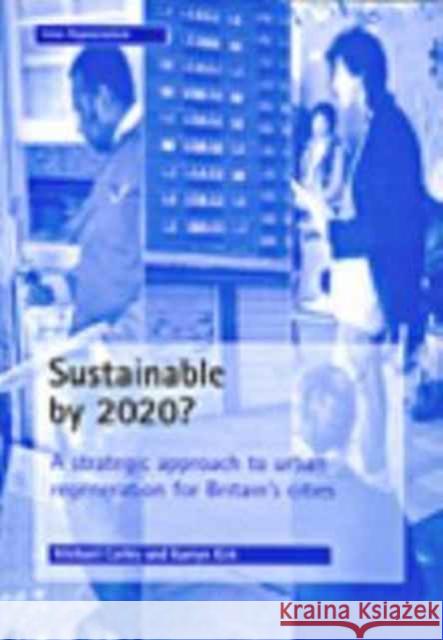 Sustainable by 2020?: A Strategic Approach to Urban Regeneration for Britain's Cities Carley, Michael 9781861341044 Policy Press - książka