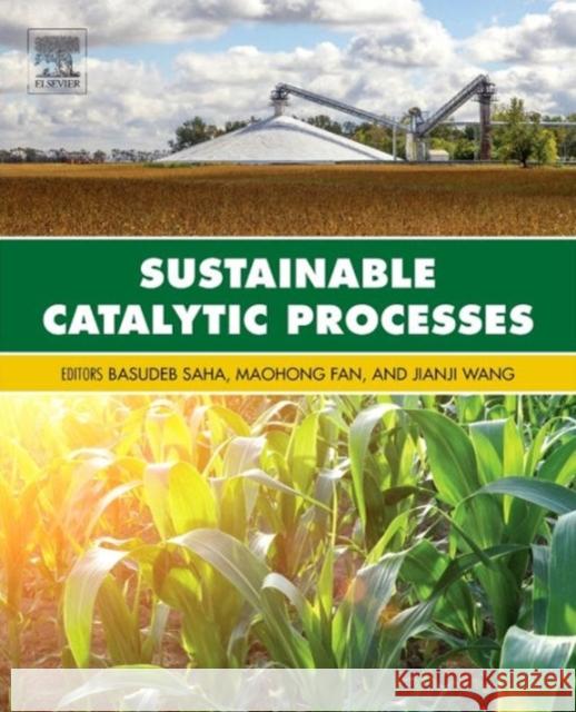 Sustainable Catalytic Processes Basudek Saha 9780444595676 Elsevier Science & Technology - książka