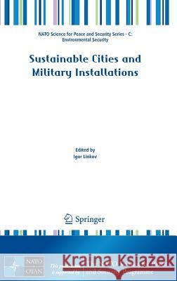 Sustainable Cities and Military Installations Igor Linkov 9789400771604 Springer - książka