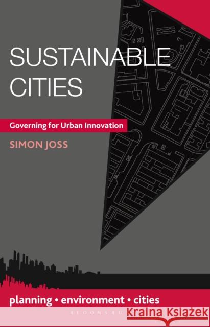 Sustainable Cities: Governing for Urban Innovation Joss, Simon 9781137006356 Palgrave Macmillan Higher Ed - książka