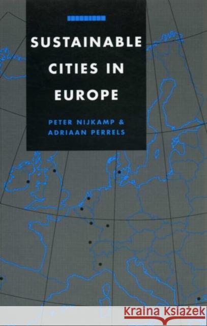 Sustainable Cities in Europe: A Comparative Analysis of Urban Energy - Environmental Politics Nijkamp, Peter 9781853832031 JAMES & JAMES (SCIENCE PUBLISHERS) LTD - książka